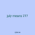 july means 777