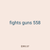 fights guns 558