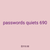 passwords quiets 690