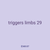 triggers limbs 29