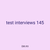 test interviews 145