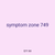 symptom zone 749