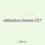 utilization leaves 227