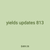 yields updates 813
