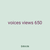 voices views 650
