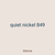 quiet nickel 849