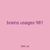 brains usages 981