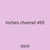 inches channel 495