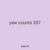 yaw counts 357