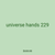 universe hands 229