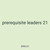 prerequisite leaders 21