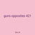 guns opposites 421
