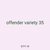 offender variety 35