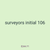 surveyors initial 106