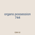 organs possession 744