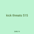 kick threats 515
