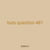 huts question 481