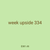 week upside 334