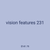 vision features 231