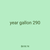 year gallon 290