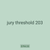 jury threshold 203