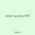 event quotas 493