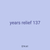 years relief 137