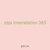 zips interrelation 365