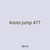 knots jump 477