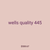 wells quality 445