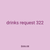 drinks request 322