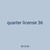 quarter license 36
