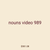 nouns video 989