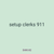 setup clerks 911