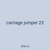 carriage jumper 23