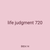 life judgment 720