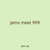 jams meet 999