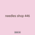 needles shop 446