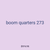 boom quarters 273