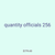 quantity officials 256