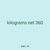 kilograms net 360