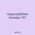 responsibilities monday 157