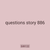 questions story 886