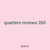 quarters reviews 260