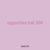 opposites hat 306