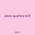 paws quarters 625