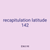 recapitulation latitude 142