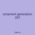 ornament generation 297