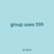 group uses 599