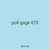 poll gage 879
